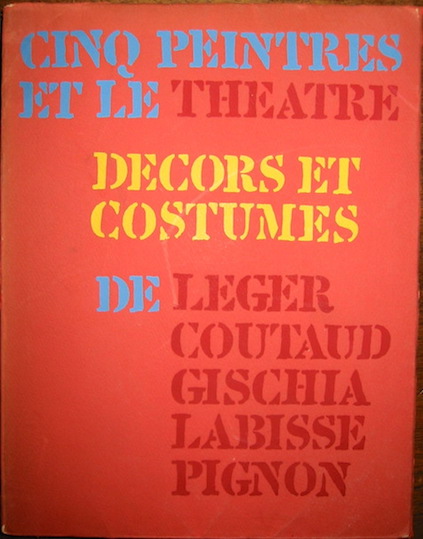 Helene Parmelin Cinq peintres et le Theatre. Décors et costumes de Leger, Coutaud, Gischia, Labisse, Pignon 1956 Paris Editions Cercle d'Art
